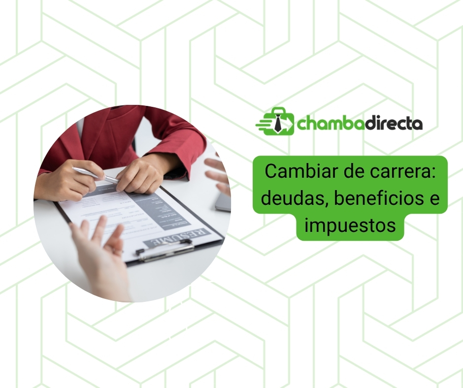 Cambiar de carrera: deudas, beneficios e impuestos
